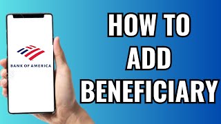 How To Add Beneficiary In Bank Of America [upl. by Lindbom294]