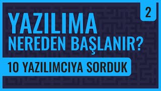 Yazılıma Nereden Başlanır 10 Yazılımcıya Sorduk [upl. by Rabkin]