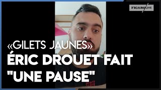 «Gilets jaunes»  Éric Drouet annonce se mettre en retrait du mouvement [upl. by Nelram]