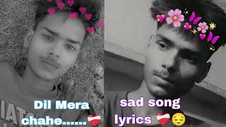 youn nhi tujhpe Dil ye Fida hai 😔❤️‍🩹🥹Dil Mera chahe tarife sab jage song sad song lyrics ❤️‍🩹 [upl. by Fernyak]