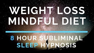 Mindful Diet  8 Hour Sleep Hypnosis  Weight Loss Subliminal [upl. by Niarbo]