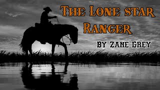 FULL AUDIO BOOK FOR GROWN UPS  The Lone Star Ranger  By Zane Grey [upl. by Eniamor]