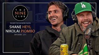 Shane Heyl amp Nikolai Piombo  The Nine Club  Episode 271 [upl. by Calvina115]