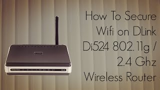 How to Secure Wifi on DLink Di524 80211g  24 Ghz Wireless Router [upl. by Nylcoj]