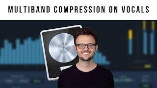 Mixing Vocals with Multiband Compression  Logic Pro X Multipressor Tutorial [upl. by Adnahc]