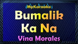 BUMALIK KA NA  Karaoke version in the style of VINA MORALES [upl. by Fifi]