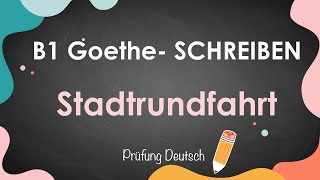 eine STADTRUNDFAHRT beschreiben  B1 Schreiben Teil 1 informellen Brief schreiben Goethe Zertifikat [upl. by Ngo848]