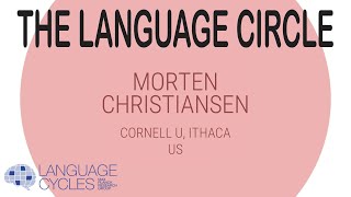 Language Circle Morten H Christiansen [upl. by Jacobah732]