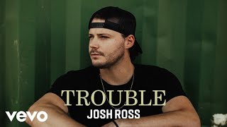 Josh Ross  Trouble Official Audio [upl. by Tris]