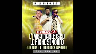 ABRAHAM 1ER FEAT ANDERSON 1ER  HONNEUR A L’IMBATTABLE ISCO LE RICHE SENOUFO [upl. by Eemaj]