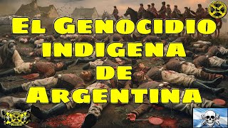 El Genocidio Indígena de Argentina [upl. by Yanel]