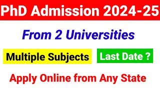 PhD admission 202425  2 Different Universities Complete details on PhD Admissions 2024 25 [upl. by Cr769]