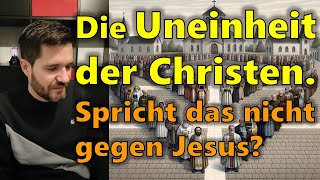 Warum sind Christen so uneinheitlich wenn ihr Glaube doch angeblich wahr ist [upl. by Colan]