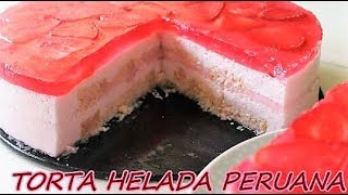 TORTA HELADA PERUANA RIQUÍSIMA Y MUY FÁCIL DE HACER [upl. by Lowenstein]