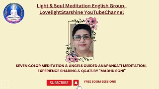 13Nov Seven color meditation amp Angels Guided Anapansati meditation Experience QampAs by Madhu Soni [upl. by Clayborne395]