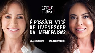 CÊ POD MULHER  É POSSÍVEL VOCÊ REJUVENESCER NA MENOPAUSA  Com Dra Andreia Antoniolli [upl. by Daveda]