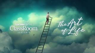 The Art of Life  SyameelaSeries Classroom Season 9 [upl. by Esele]