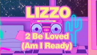 Lizzo  2 Be Loved Am I Ready Official Lyric Video [upl. by Alahcim]