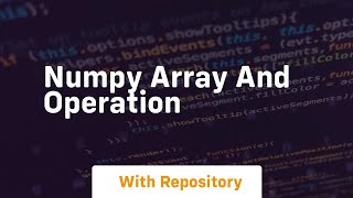 numpy array and operation [upl. by Kosaka]