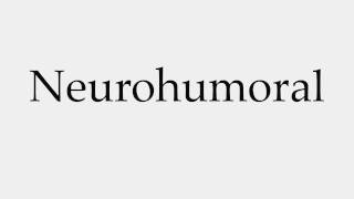 How to Pronounce Neurohumoral [upl. by Gnet]