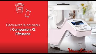 MOULINEX  I Companion XL édition pâtisserie  soyez éblouis à chaque réalisation [upl. by Aihtennek633]