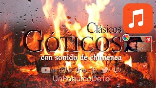 MÚSICA  Clásicos GÓTICOS  Crepitar de chimenea UnPoquicoDeTo [upl. by Santini44]