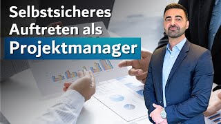 Selbstsicheres Auftreten als Projektmanager oder Führungskraft Projektmanagement Tipps [upl. by Guimar]