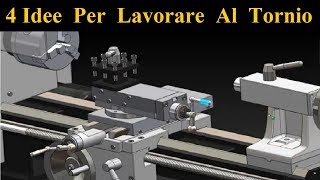 4 Idee  Trucchi Per Lavorare Al Tornio  4 Lathe Life Hacks  Parte 1 [upl. by Trever520]