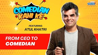 From CEO to COMEDIAN Ft Atul Khatri  Comedian Kahi Ke  Radio City [upl. by Illyes]