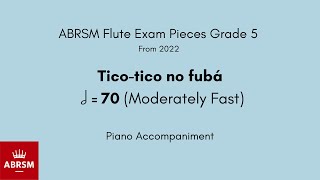 ABRSM Flute Grade 5 from 2022 Ticotico no fubá 70 Moderately Fast Piano Accompaniment [upl. by Ahseik]