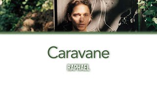 Raphaël Caravane  LyricsParoles [upl. by Hanny803]