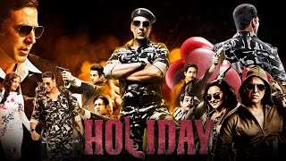 Holiday Full Movie  Akshay Kumar  Sonakshi Sinha  Freddy Daruwala  Review amp Facts HD [upl. by Fesoj780]