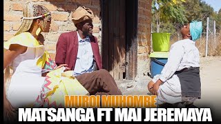 MUROI MUHOMBER NDINI matsanga ft mai Jeremiah best latest matsanga zim comedy 2024 [upl. by Eirek]