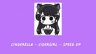 Cinderella  Cidergirl  speed up [upl. by Adniled]