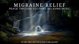 Migraine Relief Peaceful Release  Soothing Relaxing Music [upl. by York]