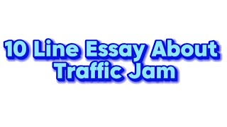 10 Line Essay About Traffic Jam  Instant Education [upl. by Kcirdaed]