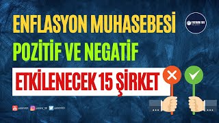 Enflasyon Muhasebesinden Pozitif ve Negatif Etkilenecek 15 SÌ§irket [upl. by Oiligriv]