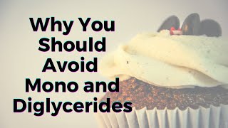 Why You Should Avoid Mono and Diglycerides in Food  TWFL [upl. by Roanna352]