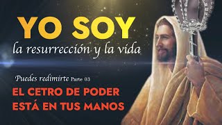 Puedes redimirte EL CETRO DE PODER está en tus manos YO SOY la resurrección y la vida Saint German [upl. by Herb]