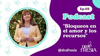 EPISODIO  2 Bloqueos en el Amor y los Recursos [upl. by Aissenav]