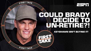 Could Brady unretire again 👀 Keyshawn Johnson isnt buying it  First Take [upl. by Clyde437]