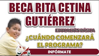 BECA RITA CETINA GUTIÉRREZ ¿CUÁNDO COMENZARÁ EL PROGRAMA [upl. by Ashman]