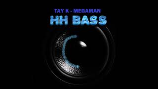 TAY K  MEGAMAN BASS BOOSTED [upl. by Ahsoyek239]