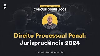 Direito Processual Penal Jurisprudência 2024  Semana Nacional EC 24 [upl. by Custer125]