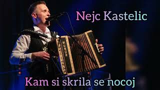 Nejc Kastelic  Kam si skrila se nocoj [upl. by Claresta]