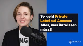 So geht Private Label auf Amazon Alles was ihr wissen müsst [upl. by Elitnahc]