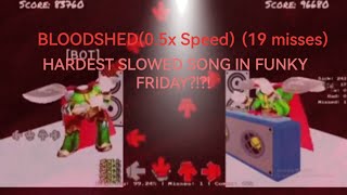 HARDEST SONG IN SLOWEST SPEED  Roblox Funky Friday Bloodshed19 Misses [upl. by Decrem638]