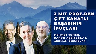 Mehmet Toner amp Asu Özdağlar amp Daron Acemoğlu  Üç MIT Profesöründen Çift Kanatlı Başarının İpuçları [upl. by Jephum]