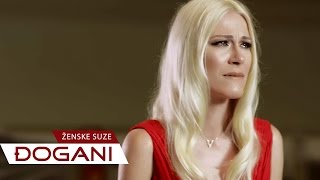 ĐOGANI  Ženske suze  Official video HD  Lyrics [upl. by Carney]