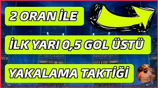 2 ORAN İLE İLK YARI 05 GOL ÜSTÜ YAKALAMA TAKTİĞİ [upl. by Bruckner261]